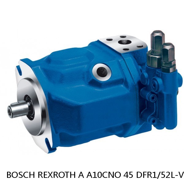 A A10CNO 45 DFR1/52L-VTC07H503D-S1085 BOSCH REXROTH A10CNO Piston Pump